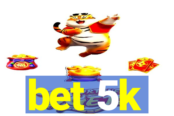 bet 5k